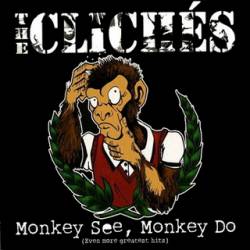 The Clichés : Monkey See, Monkey Do